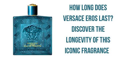 versace eros longevity.